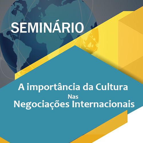 Seminário: a Importância da Cultura Nas Negociações Internacionais