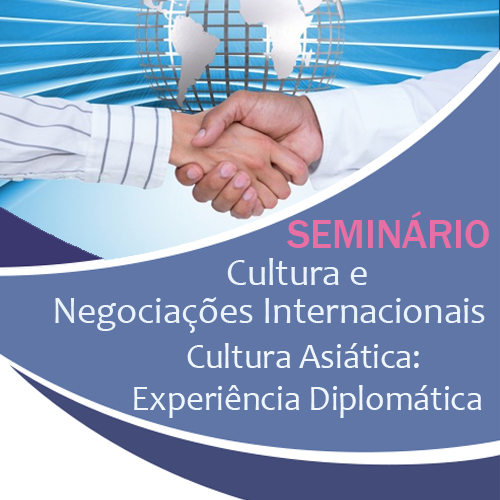 Seminário: Cultura e Negociações Internacionais Cultura Asiática: Experiência Diplomática